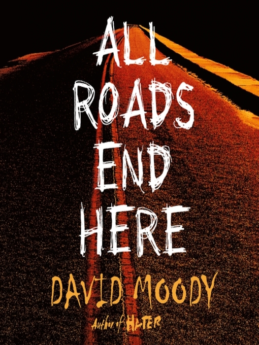 Title details for All Roads End Here by David Moody - Available